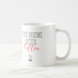 Life Begins after Coffee - Fun Coffee Quotes Coffee Mug