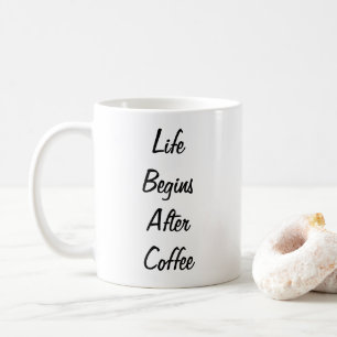 Life begins after coffee fun mug