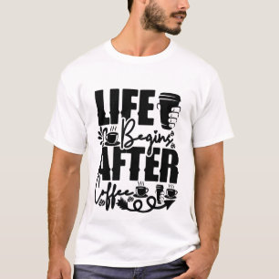 Life Begins After Coffee Funny Caffeine T-Shirt