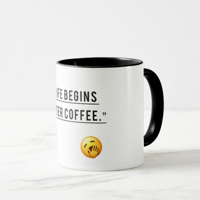 Life Begins After Coffee – Funny Quote Coffee Mu Mug (Front Right)