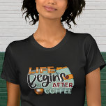 Life Begins After Coffee Lover Design T-Shirt<br><div class="desc">Embrace the caffeine craze with our 'Life Begins After Coffee' collection,  designed to suit all coffee enthusiasts. Its sophisticated typography combined with a whimsical coffee graphic is just the much-needed kindling to ignite your java jolted mornings!</div>