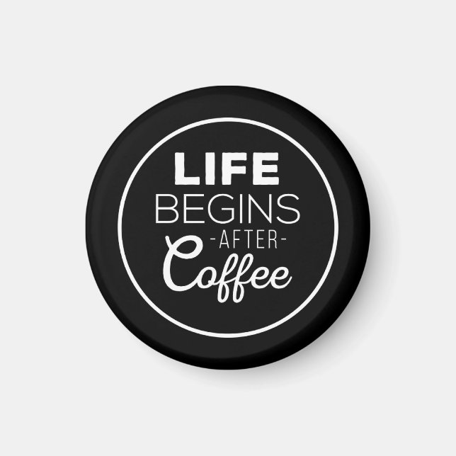 Life Begins After Coffee Magnet (Front)