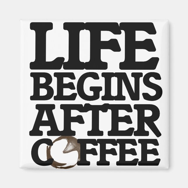 Life begins after coffee magnet (Front)