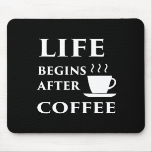 Life Begins After Coffee Mouse Mat