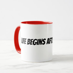 life begins after coffee mug