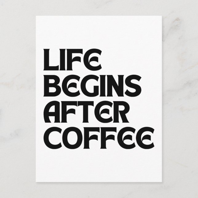 LIFE BEGINS AFTER COFFEE POSTCARD (Front)