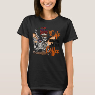 Life Begins After Coffee Skeleton Halloween Women T-Shirt