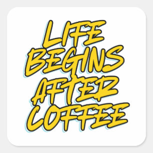 LIFE BEGINS AFTER COFFEE SQUARE STICKER