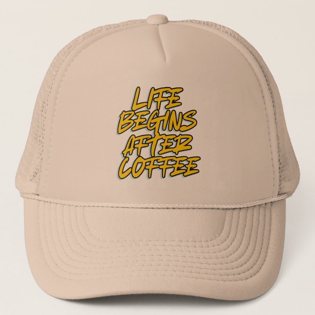 LIFE BEGINS AFTER COFFEE TRUCKER HAT (Front)
