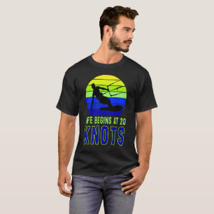 Life Begins At 20 Knots T-Shirt