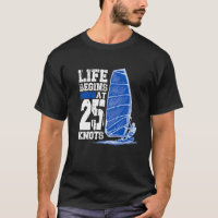 Life Begins At 25 Knots Windsurfing Watersports Su