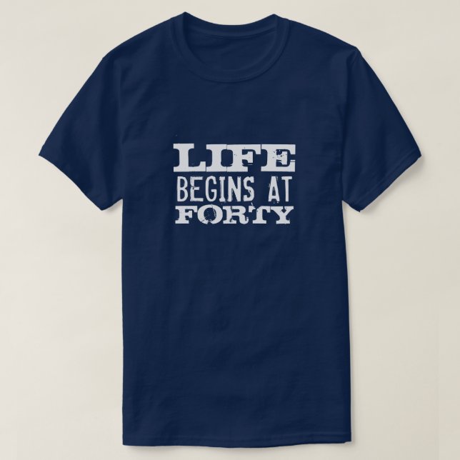 Life begins at 40 Funny 40th Birthday party shirt (Design Front)