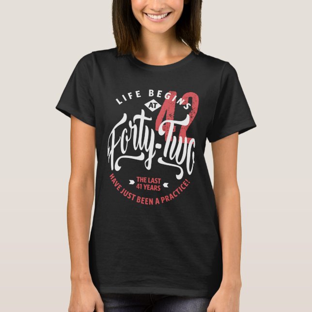 Life Begins at 42 | 42nd Birthday T-Shirt (Front)
