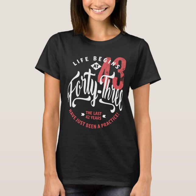 Life Begins at 43 | 43rd Birthday T-Shirt (Front)