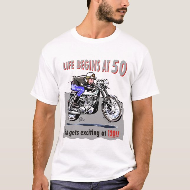 Life begins at 50, but gets exciting at 120!! T-Shirt (Front)