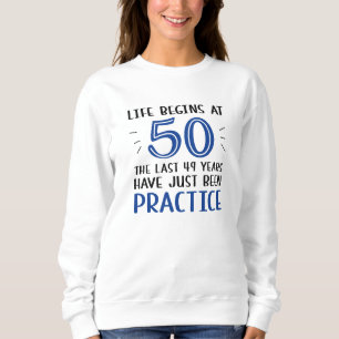 Life Begins At 50 Sweatshirt