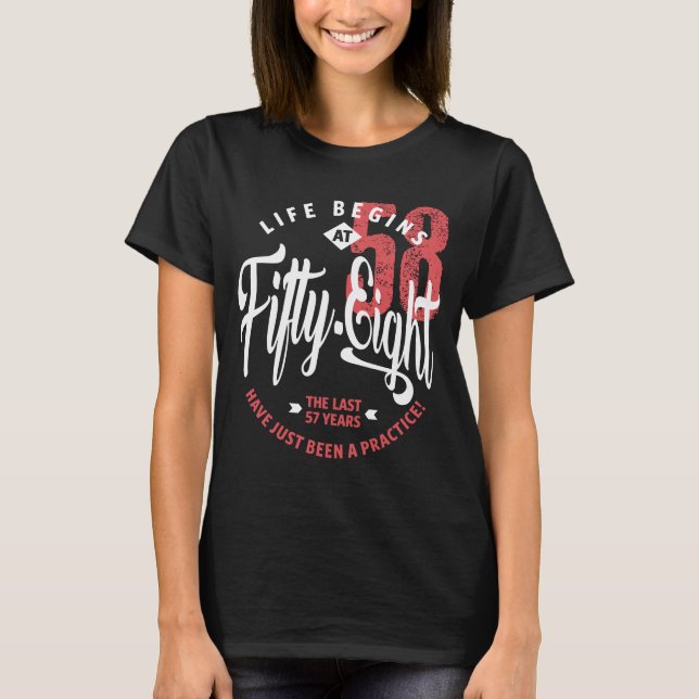Life Begins at 58 | 58th Birthday T-Shirt (Front)