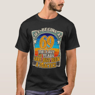 Life begins at 69 Years 69th Birthday T-Shirt