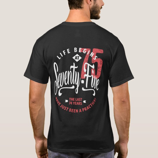 Life Begins at 75 | 75th Birthday T-Shirt (Back)
