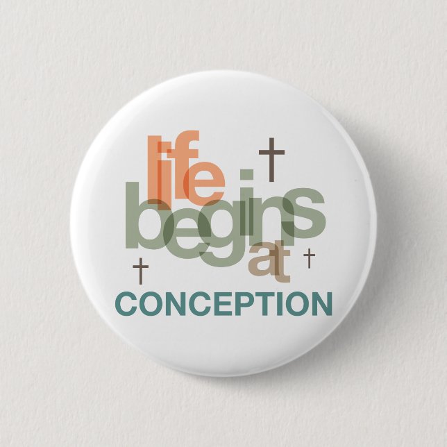 Life Begins At Conception 6 Cm Round Badge (Front)