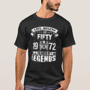 Life Begins At Fifty 1972 The Birth Of Legends T-Shirt