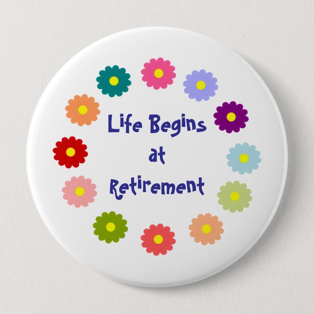 Life Begins at Retirement 10 Cm Round Badge (Front)