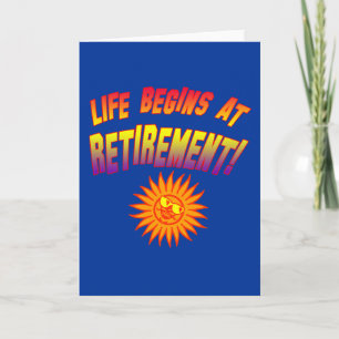 Life Begins at Retirement! Card