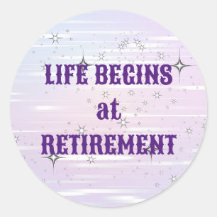 Life Begins at Retirement Classic Round Sticker