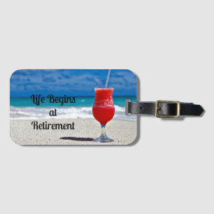 Life Begins at Retirement - Frosty Drink on Beach Luggage Tag