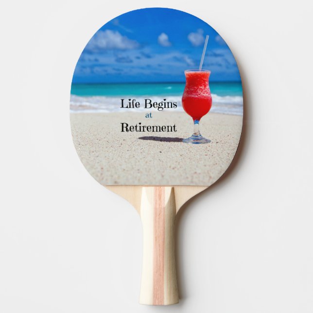 Life Begins at Retirement, frosty drink on  beach Ping Pong Paddle (Front)