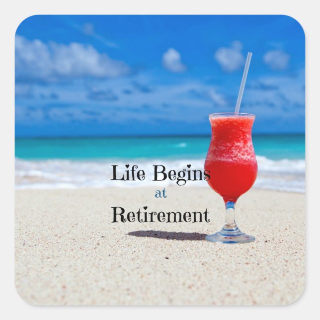 Life Begins at Retirement, frosty drink on beach Square Sticker (Front)