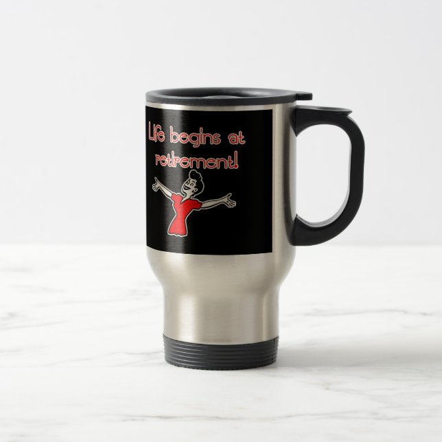 Life Begins at Retirement! Fun Gifts Travel Mug (Right)