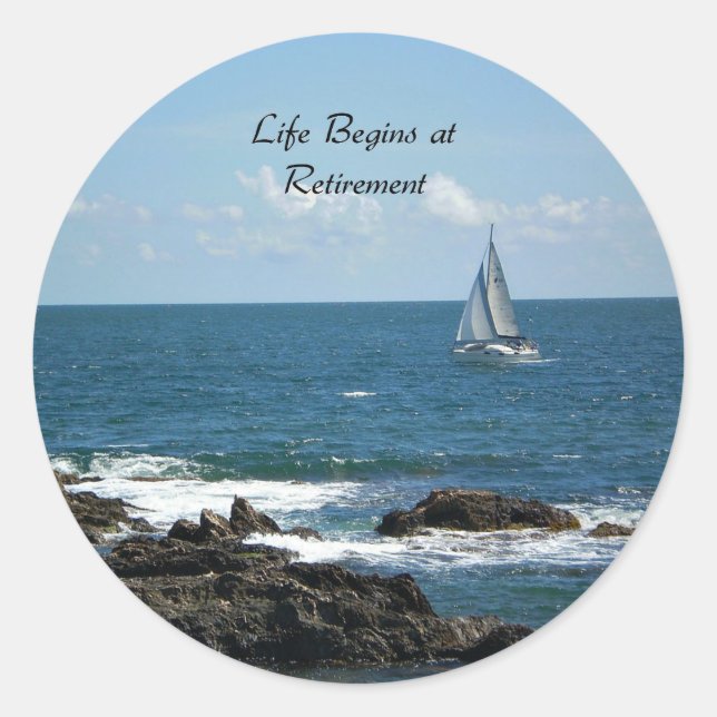 Life Begins at Retirement, Sailing, Classic Round Sticker (Front)