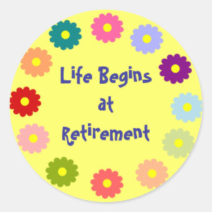 "Life Begins at Retirement" sticker