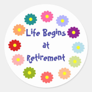"Life Begins at Retirement" sticker