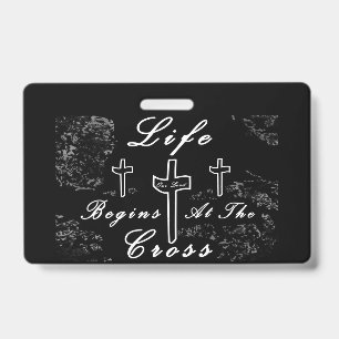 Life begins at the cross ID badge