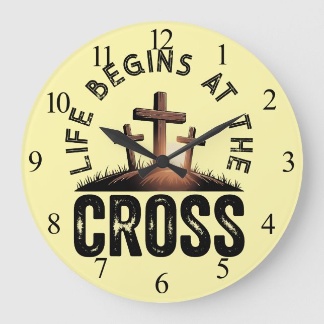 Life begins at the Cross Large Clock (Front)