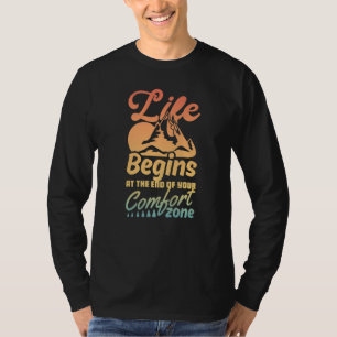Life Begins At The End Of Your Comfort Zone Adven T-Shirt