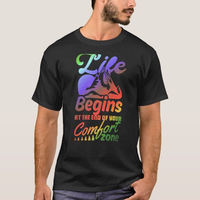 Life Begins At The End Of Your Comfort Zone  Adven T-Shirt (Front)