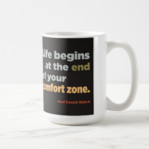 Life begins at the end of your comfort zone coffee mug