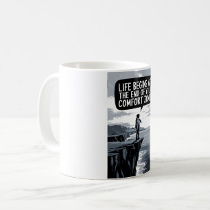 Life begins at the end of your comfort zone coffee mug