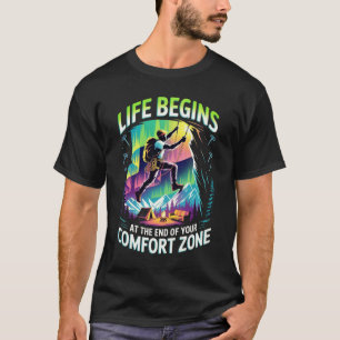 LIFE BEGINS AT THE END OF YOUR COMFORT ZONE D03 T-Shirt