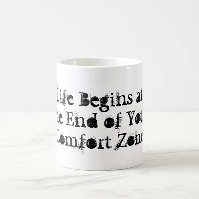 Life Begins at the End of Your Comfort Zone Mug (Center)