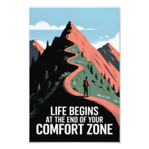 Life begins at the end of your comfort zone photo print