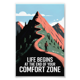 Life begins at the end of your comfort zone photo print