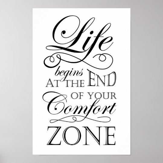 Life Begins At The End Of Your Comfort Zone Quote Poster Zazzle