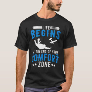 Life Begins At The End Of Your Comfort Zone - Skyd T-Shirt