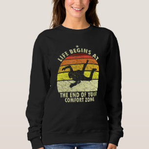 Life Begins At The End Of Your Comfort Zone Skydiv Sweatshirt
