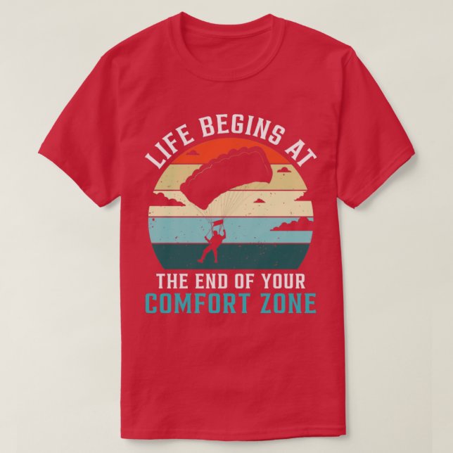 Life Begins At The End Of Your Comfort Zone T-Shirt (Design Front)