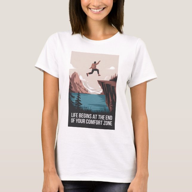 Life begins at the end of your comfort zone T-Shirt (Front)